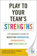 Play to Your Team?s Strengths: The Manager?s Guide to Boosting Innovation, Productivity, and Profitability