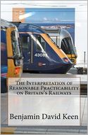 The Interpretation of Reasonable Practicability on Britain's Railways