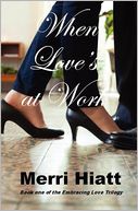 When Love's at Work: Book one of the Embracing Love Trilogy