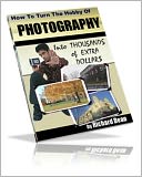 download How to Turn the Hobby of Photography Into Thousands of Extra Dollars book