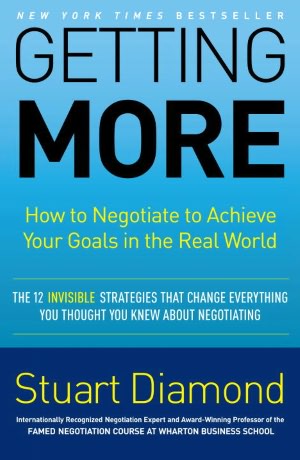 Free audiobooks online no download Getting More: How to Negotiate to Achieve Your Goals in the Real World (English literature) by Stuart Diamond 9780307716897 PDF RTF