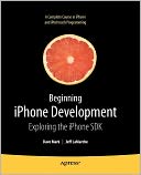 Beginning iPhone Development: Exploring the iPhone SDK