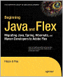 Beginning Java and Flex: Migrating Java, Spring, Hibernate and Maven Developers to Adobe Flex