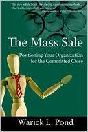 The Mass Sale: Positioning Your Organization for the Committed Close