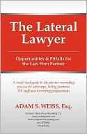 The Lateral Lawyer: Opportunities and Pitfalls for the Law Firm Partner