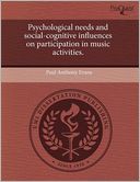 Psychological Needs And Social-Cognitive Influences On Participation In Music Activities.