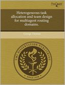Heterogeneous Task Allocation And Team Design For Multiagent Routing Domains.
