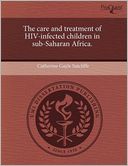 The Care And Treatment Of Hiv-Infected Children In Sub-Saharan Africa.