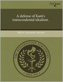 A Defense Of Kant's Transcendental Idealism.