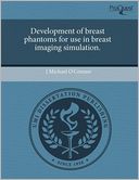 Development Of Breast Phantoms For Use In Breast Imaging Simulation.