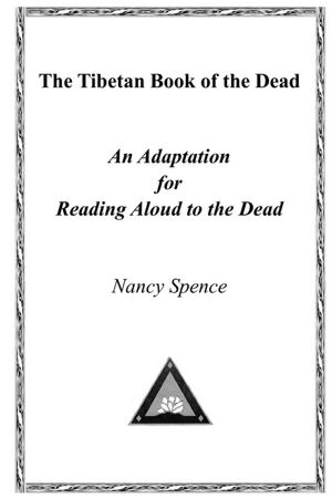 The Tibetan Book of the Dead: An Adaptation for Reading Aloud to the Dead