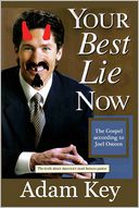 Your Best Lie Now: The Gospel According To Joel Osteen- The Truth about America's Most Famous Pastor