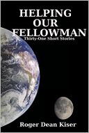 Helping Our Fellowman by Roger Dean Kiser: NOOK Book Cover