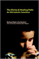 The Divine & Healing Path: An Old Catholic Catechism