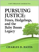 Pursuing Justice: Foxes, Hedgehogs, and the Baby-Boom Legacy