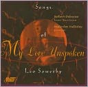 My Love Unspoken: Songs of Leo Sowerby