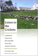 Listen to the Crickets: A Memoir on Rural Life in New Hampshire in the Early Twentieth Century