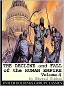 The Decline and Fall of the Roman Empire Volume 4