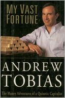 My Vast Fortune: The Money Adventures of a Quixotic Capitalist