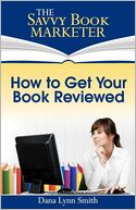 How to Get Your Book Reviewed: Sell More Books with Reviews, Testimonials and Endorsements