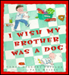 I Wish My Brother Was a Dog