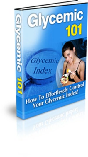 A Guide to Live Healthier - Glycemic 101 - How to Effortlessly Control Your Glycemic Index for the Rest of Your Life