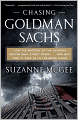 Chasing Goldman Sachs: How the Masters of the Universe Melted Wall Street Down...and Why They'll Take Us to the Brink Again