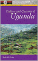 Culture and Customs of Uganda (Culture and Customs of Africa Series)