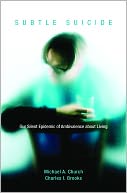 Subtle Suicide: Our Silent Epidemic of Ambivalence about Living