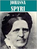 Essential Johanna Spyri Collection