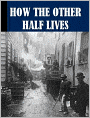 How the Other Half Lives