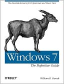 Windows 7: The Definitive Guide: The Essential Resource for Professionals and Power Users