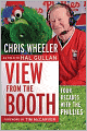 View from the Booth: Four Decades with the Phillies Chris