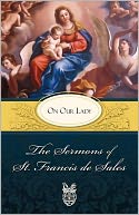 The Sermons Of St. Francis De Sales On Our Lady