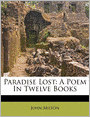 Paradise Lost: A Poem In Twelve Books