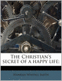 The Christian's secret of a happy life;