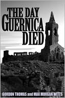 THE DAY GUERNICA DIED: THE CRUCIBLE OF WWII