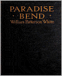 Paradise Bend: A Western Classic By William Patterson White!