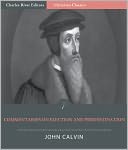 John Calvin's Commentaries on Election and Predestination (Illustrated)
