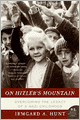 On Hitler's Mountain: Overcoming the Legacy of a Nazi Childhood