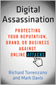 Digital Assassination: Protecting Your Reputation, Brand, or Business Against Online Attacks