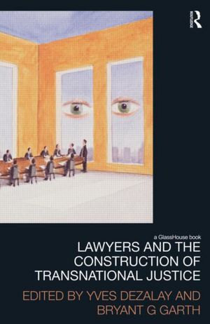 Lawyers and the Construction of Transnational Justice