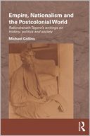 Empire, Nationalism and the Postcolonial World: Rabindranath Tagore's Writings on History, Politics and Society