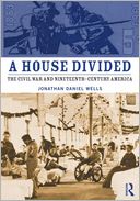 A House Divided: The Civil War and Nineteenth-Century America