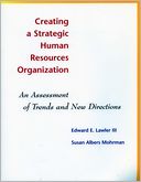 Creating a Strategic Human Resources Organization: An Assessment of Trends and New Directions