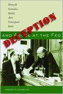 Deception and Abuse at the Fed: Henry B. Gonzalez Battles Alan Greenspan's Bank