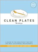 Clean Plates Brooklyn 2012: A Guide to the Healthiest, Tastiest, and Most Sustainable Restaurants for Vegetarians and Carnivores