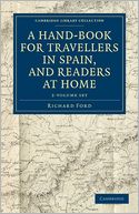 A Hand-Book for Travellers in Spain, and Readers at Home (2 Volume Set): Describing the Country and Cities, the Natives and their Manners