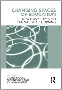 Changing Spaces of Education: New Perspectives on the Nature of Learning