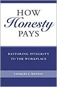 How Honesty Pays: Restoring Integrity to the WorkPlace